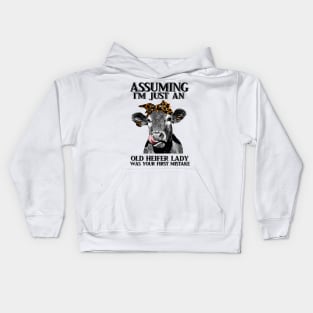 Assuming Im just an old heifer lady was your fist mistake Kids Hoodie